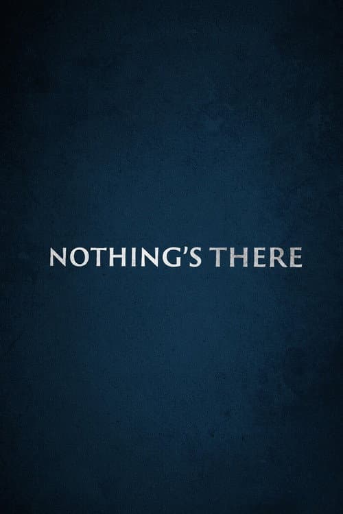 Nothing's There