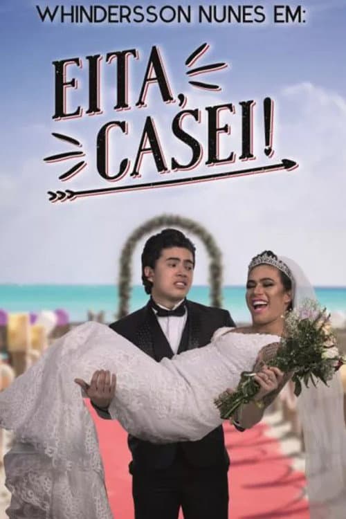 Whindersson Nunes: Eita, Casei!