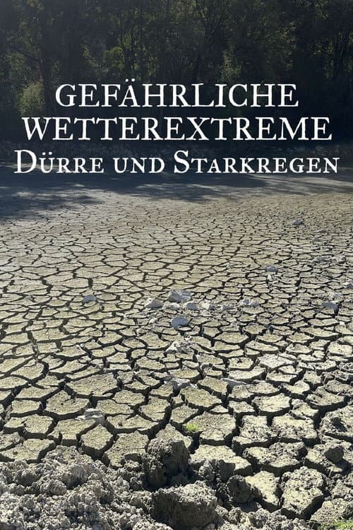 Gefährliche Wetterextreme - Dürre und Starkregen