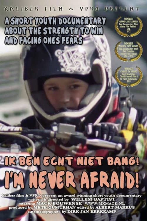 Ik ben echt niet bang!