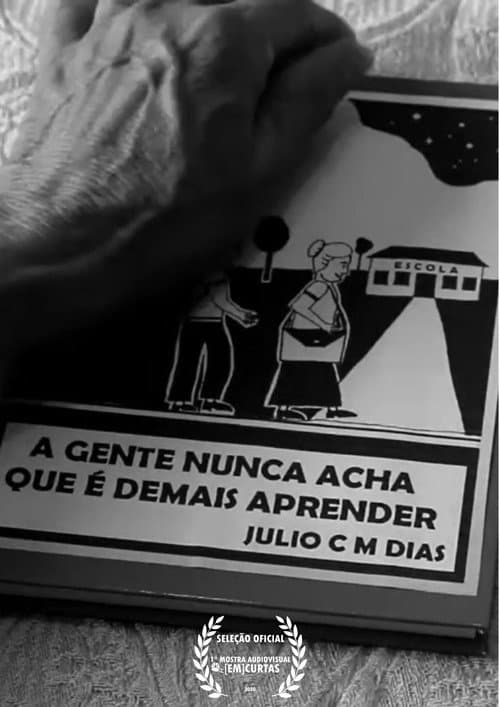 A gente nunca acha que é demais aprender