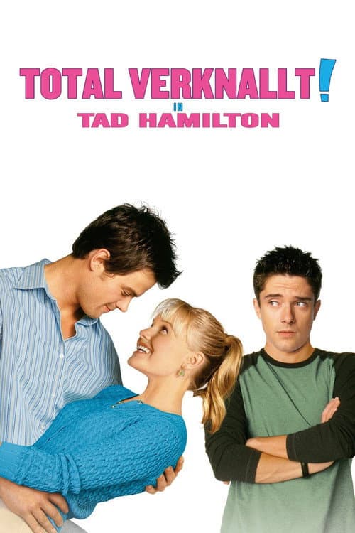 Total verknallt in Tad Hamilton