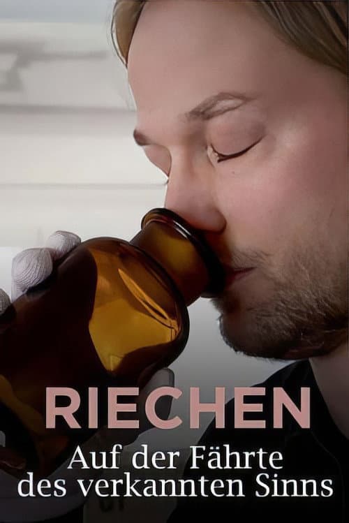 Riechen: Auf der Fährte des verkannten Sinns