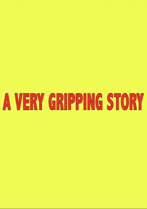 A Very Gripping Story