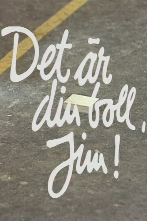 Det Àr din boll, Jim