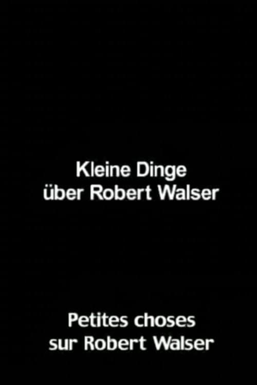 Kleine Dinge über Robert Walser