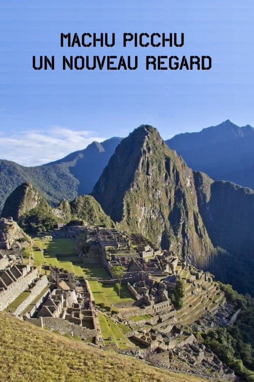 Machu Picchu, Neues aus der Inka-Stadt