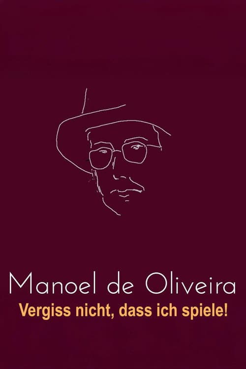 Manoel de Oliveira - Vergiss nicht, dass ich spiele!