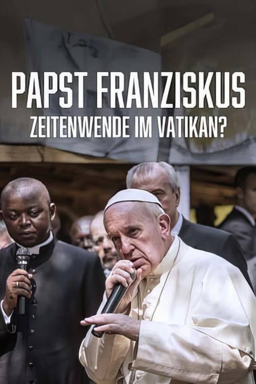Zeitenwende im Vatikan? - Papst Franziskus und die Zukunft der Kirche