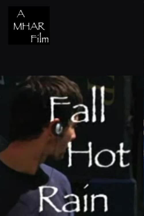 Fall, Hot Rain