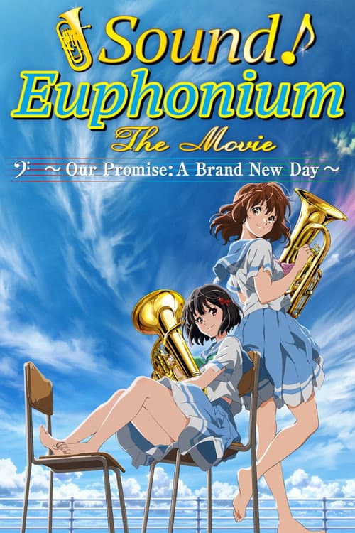 Sound! Euphonium: The Movie - Our Promise: A Brand New Day