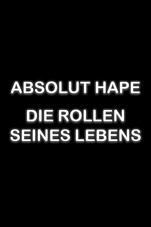Absolut Hape â Die Rollen seines Lebens