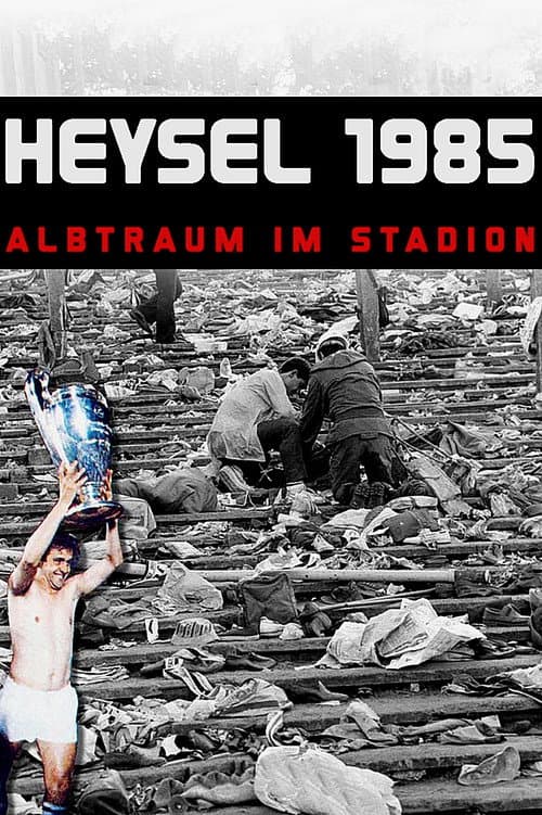 Heysel 1985 – Alptraum im Stadion
