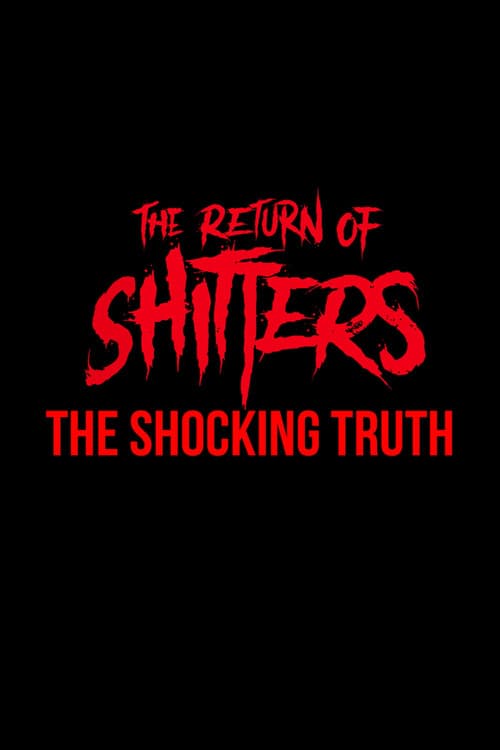 The Return of Shitters: The Shocking Truth