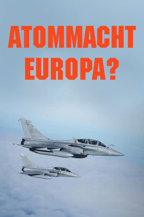 Atommacht Europa? Auf der Suche nach neuer Sicherheit