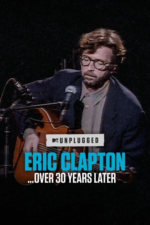 Eric Clapton Unplugged⊠Over 30 Years Later