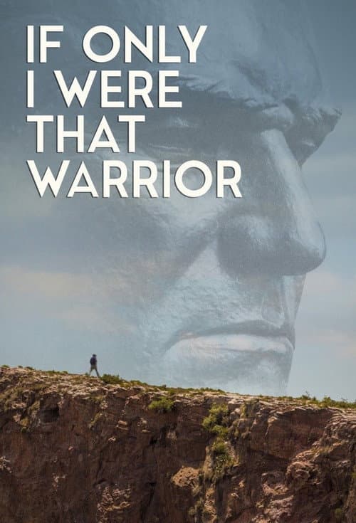 If Only I Were That Warrior