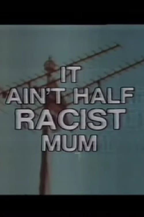 It Ainât Half Racist, Mum