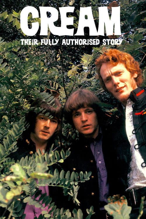 Classic Artists: Cream â Their Fully Authorized Story